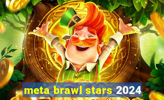 meta brawl stars 2024